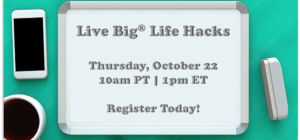 Live Big Life Hacks3