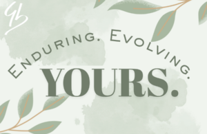 Enduring. Evolving. Yours.